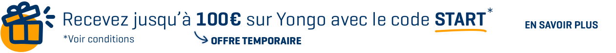 promo banner : Recevez jusqu'à 100€ sur Yongo avec le code START
